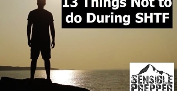 13 Things Not To Do During SHTF
